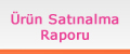 Ürün Satınalma Raporu